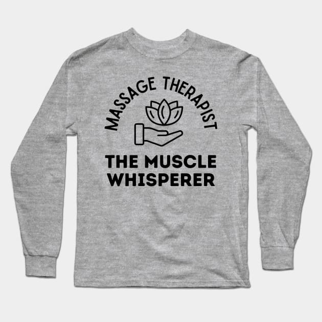 Massage Therapist The Muscle Whisperer Long Sleeve T-Shirt by stressless